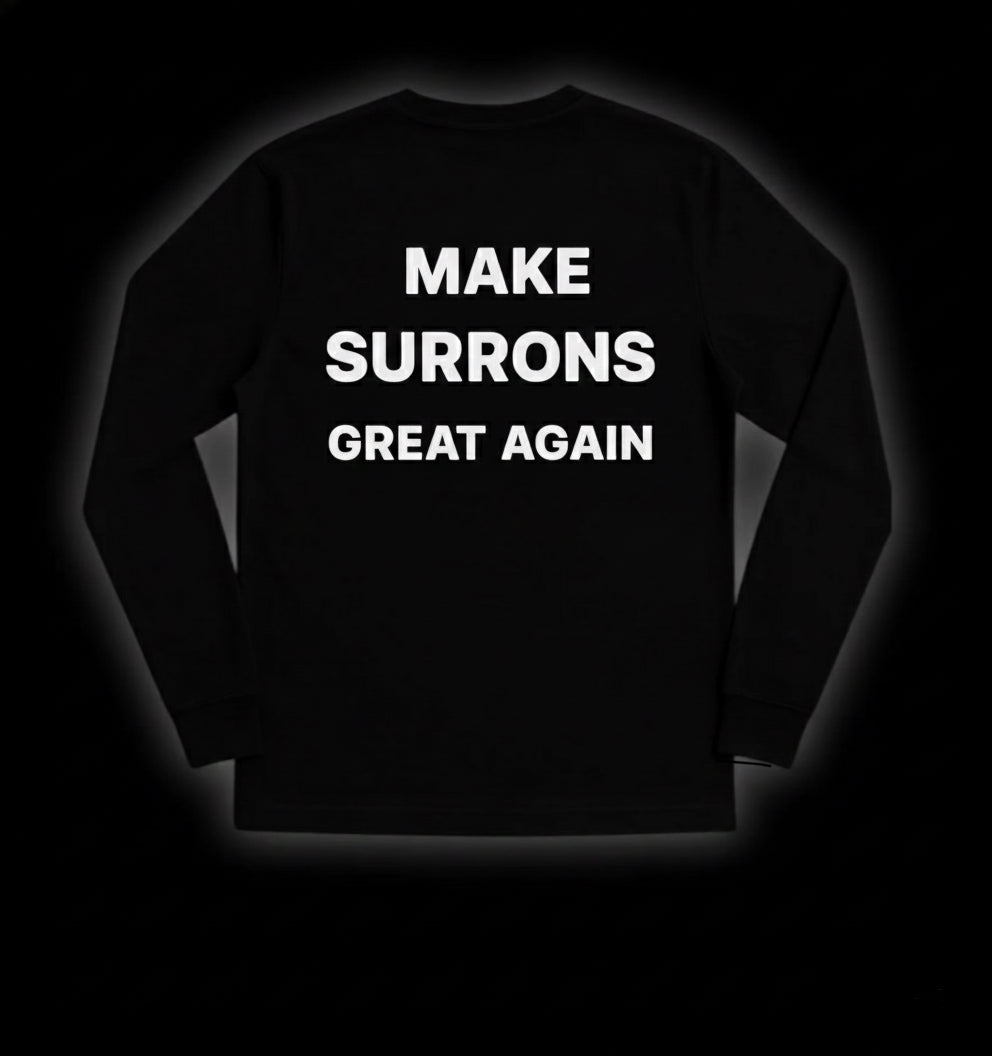 "MAKE SURRONS GREAT AGAIN" Long Sleeve Shirt